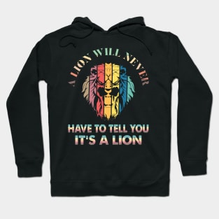 A lion will never have to tell you it’s a lion Hoodie